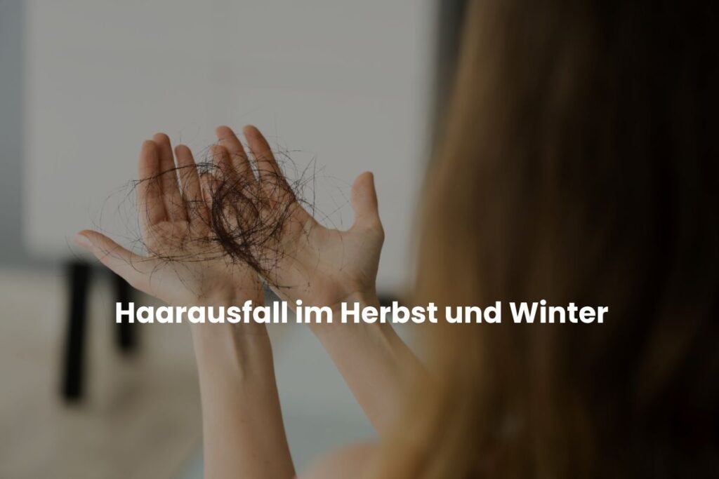Haarausfall im Herbst und Winter