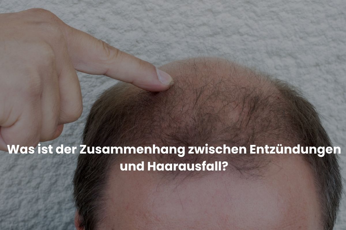 Was ist der Zusammenhang zwischen Entzündungen und Haarausfall?
