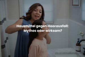 Hausmittel gegen Haarausfall: Mythos oder wirksam?