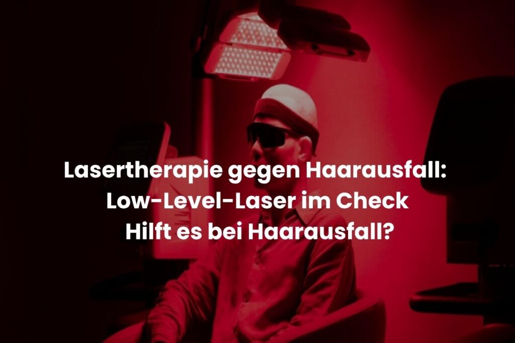 Lasertherapie gegen Haarausfall: Low-Level-Laser im Check