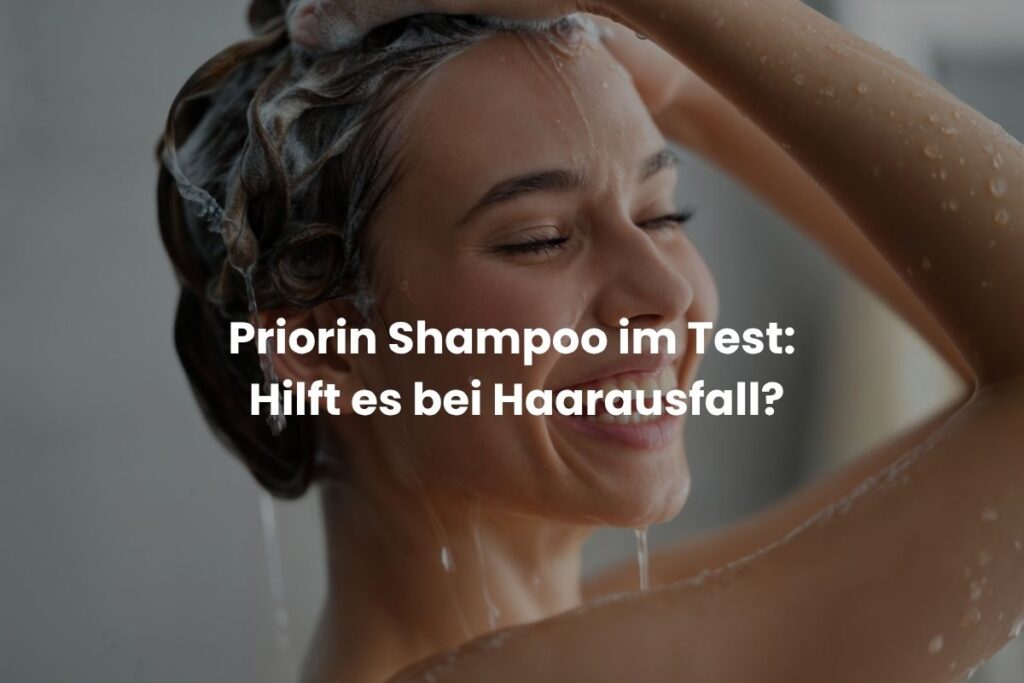 Priorin Shampoo im Test: Hilft es bei Haarausfall?