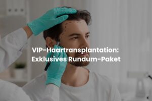 VIP-Haartransplantation: Exklusives Rundum-Paket