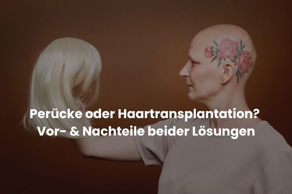 Perücke oder Haartransplantation? Vor- & Nachteile beider Lösungen ne demek